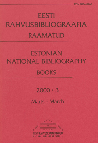 Eesti Rahvusbibliograafia. Raamatud = Estonian National Bibliography. Raamatud ; 3 2000-03