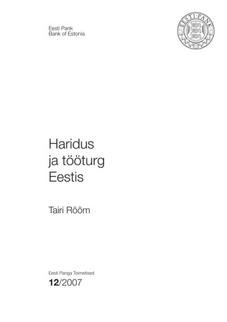 Haridus ja tööturg Eestis ; 12 (Eesti Panga toimetised / Working Papers of Eesti Pank ; 2007)