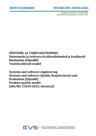 EVS-ISO-IEC 25010:2024 Süsteemi- ja tarkvaratehnika : süsteemide ja tarkvara kvaliteedinõuded ja kvaliteedi hindamine. Tootekvaliteedi mudel = Systems and software engineering : systems and software Quality Requirements and Evalution (SQuaRE). Product ...