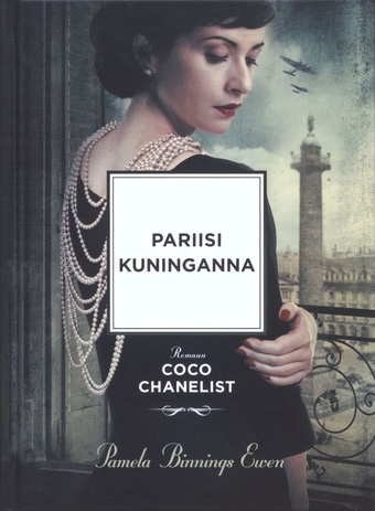 Pariisi kuninganna : romaan Coco Chanelist 