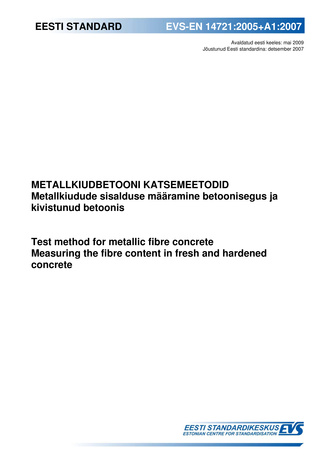 EVS-EN 14721:2005+A1:2007 Metallkiudbetooni katsemeetodid : metallkiudude sisalduse määramine betoonisegus ja kivistunud betoonis = Test method for metallic fibre concrete : measuring the fibre content in fresh and hardened concrete 