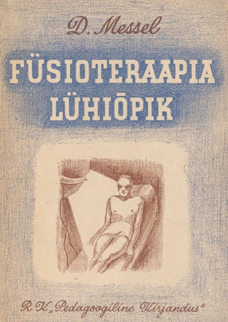 Füsioteraapia lühiõpik : meditsiinilistele keskkoolidele