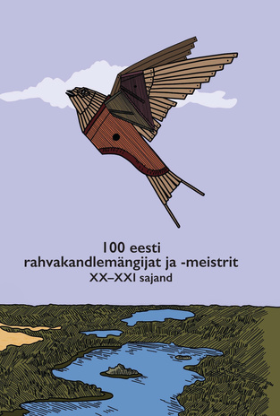 100 eesti rahvakandlemängijat ja -meistrit : XX-XXI sajand 
