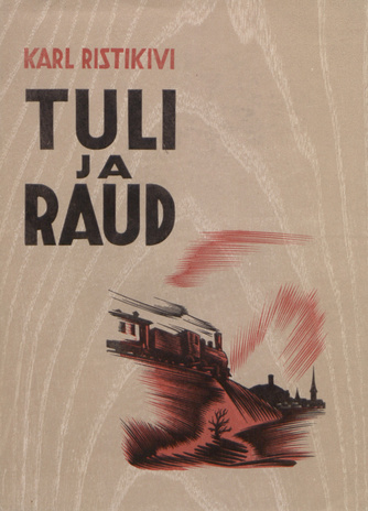 Tuli ja raud : romaan 