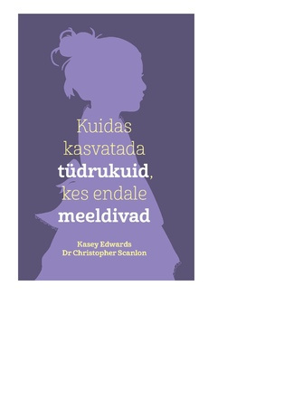 Kuidas kasvatada tüdrukuid, kes endale meeldivad 