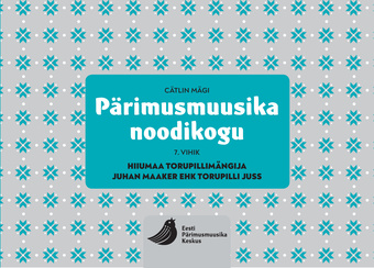 Pärimusmuusika noodikogu. 7. vihik : Hiiumaa torupillimängija Juhan Maaker ehk Torupilli Juss 