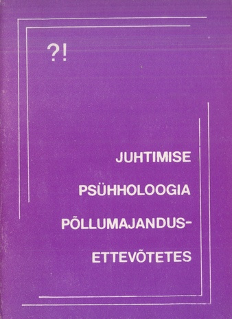 Juhtimise psühholoogia põllumajandus ettevõtetes : õppevahend sovhoostehnikumidele 