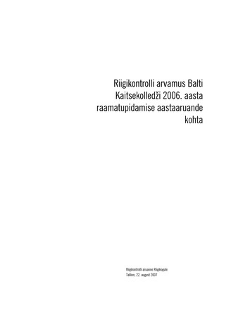 Riigikontrolli arvamus Balti Kaitsekolledži 2006. aasta raamatupidamise aastaaruande kohta (Riigikontrolli kontrolliaruanded 2007)