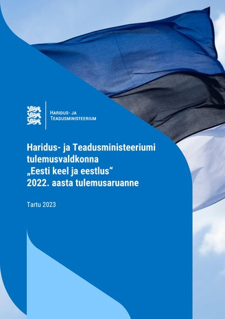Haridus- ja Teadusministeeriumi tulemusvaldkonna „Eesti keel ja eestlus“ 2022. aasta tulemusaruanne 