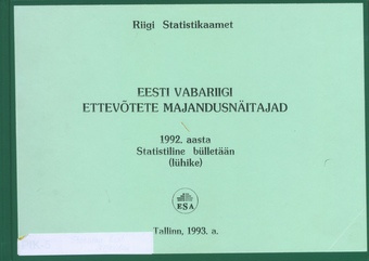 Eesti Vabariigi ettevõtete majandusnäitajad : 1992. aasta statistiline bülletään (lühike) ; 1993