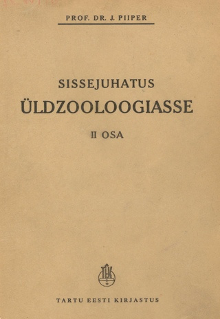 Sissejuhatus üldzooloogiasse. embrüoloogia. Geneetika. Ökoloogia. Loomageograafia. Evolutsiooniõpetus / II osa