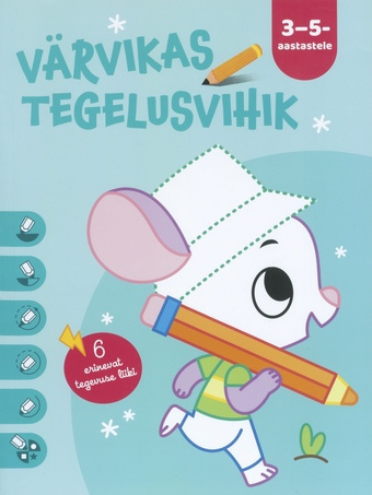 Värvikas tegelusvihik (hiir) : 3-5-aastastele 