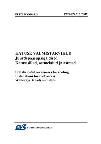 EVS-EN 516:2007 Katuse valmistarvikud : juurdepääsupaigaldised. Katusesillad, astmelaiud ja astmed = Prefabricated accessories for roofing : installations for roof access. Walkways, treads and steps