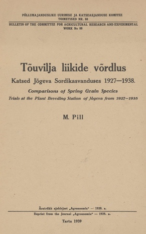 Tõuvilja liikide võrdlus : katsed Jõgeva Sordikasvanduses 1927-1938 = Comparisons of spring grain species : trials at the Plant Breeding Station of Jõgeva from 1927-1938