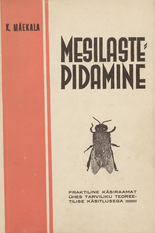 Mesilastepidamine : praktiline käsiraamat ühes tarviliku teoreetilise käsitlusega 