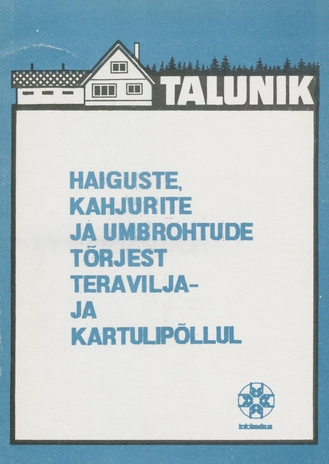 Haiguste, kahjurite ja umbrohtude tõrjest teravilja- ja kartulipõllul (Talunik ; 1991)