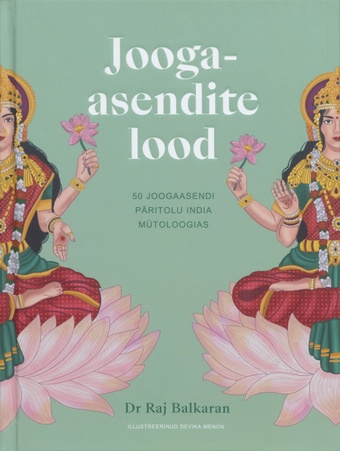 Joogaasendite lood : 50 joogaasendi päritolu India mütoloogias 