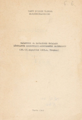 Rahanduse ja kaubanduse erialade lõpetanute kokkutuleku-konverentsi materjalid : (29.-31. augustini 1969. a. Värskas)