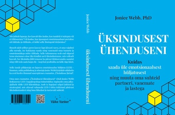 Üksindusest ühenduseni : kuidas saada üle emotsionaalsest hüljatusest ja muuta oma suhteid partneri, vanemate ja lastega 