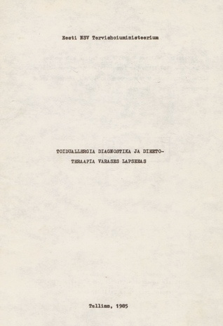 Toiduallergia diagnostika ja dieetoteraapia varases lapseeas : [metoodiline kiri] 