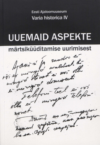 Uuemaid aspekte märtsiküüditamise uurimisest : Eesti Ajaloomuuseumi teaduskonverentsi materjale : [24. märts 2009, Tallinn] (Varia historica ; 4)