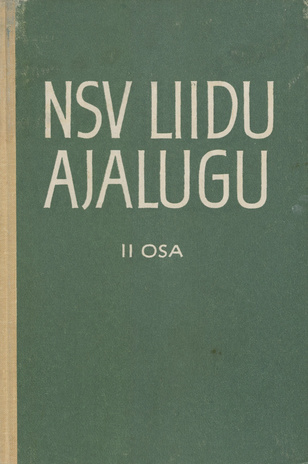 NSV Liidu ajalugu. 2. osa : sotsialismiajastu : õpik keskkooli X-XI klassile 