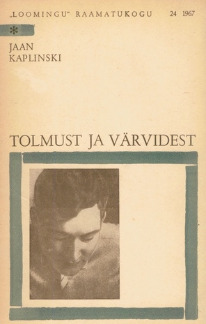 Tolmust ja värvidest : [luuletused] (Loomingu raamatukogu ; 1967, 24)