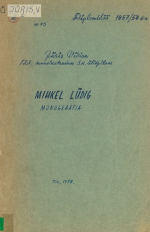 Mihkel Lüdig : monograafia : Tallinna Riikliku Konservatooriumi V kursuse üliõpilase Vivian Jüris'e diplomitöö