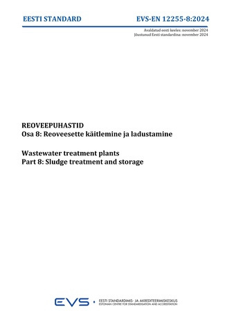 EVS-EN 12255-8:2024 Reoveepuhastid. Osa 8, Reoveesette käitlemine ja ladustamine = Wastewater treatment plants. Part 8, Sludge treatment and storage 