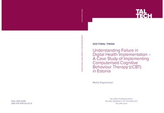 Understanding failure in digital health implementation – a case study of implementing computerised cognitive behaviour therapy (cCBT) in Estonia = Arvutipõhise kognitiivse käitumisteraapia (KKT) rakendamise juhtumiuuring Eestis 