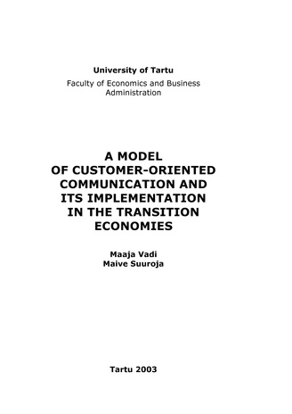 A model of customer-oriented communication and its implementation in the transition economies (Working paper series ; 19 [Tartu Ülikool, majandusteaduskond])