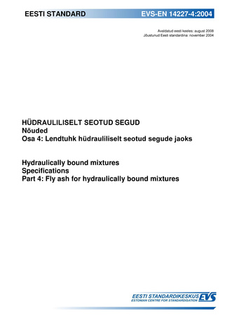 EVS-EN 14227-4:2004 Hüdrauliliselt seotud segud : nõuded. Osa 4, Lendtuhk hüdrauliliselt seotud segude jaoks = Hydraulically bound mixtures : specifications. Part 4, Fly ash for hydraulically bound mixtures