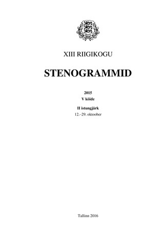 13. Riigikogu stenogrammid 2015. V köide (Riigikogu stenogrammid ; 2015)