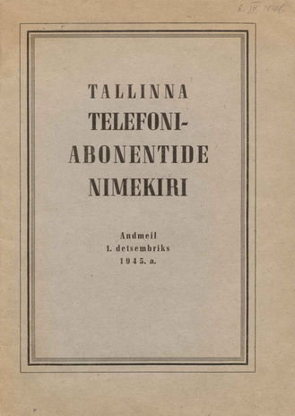 Tallinna telefoniabonentide nimekiri : andmeil 1. detsembriks 1945. a.
