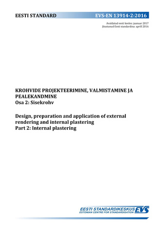 EVS-EN 13914-2:2016 Krohvide projekteerimine, valmistamine ja pealekandmine. Osa 2, Sisekrohv = Design, preparation and application of external rendering and internal plastering. Part  2, Internal plastering 