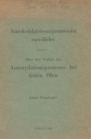 Autoksüdatsiooniprotsessist rasvõlides : väitekiri esitatud Tartu Ülikooli arstiteaduskonnale doctor pharmaciae kraadi omandamiseks = Über den Verlauf des