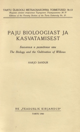 Paju bioloogiast ja kasvatamisest = Биология и разведение ивы = The biology and the g[!]ultivation of willows 