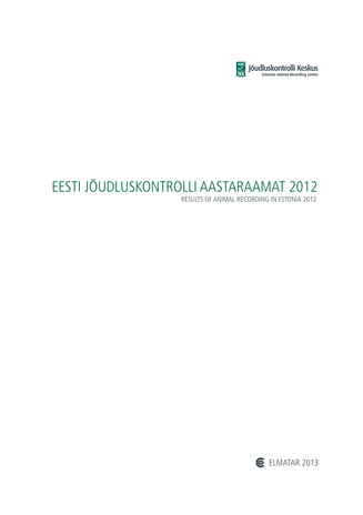 Eesti jõudluskontrolli aastaraamat = Results of Animal Recording in Estonia ; 2012