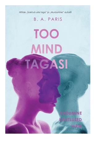 Too mind tagasi : kadumine. Kahtlused. Hirm 