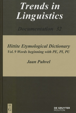 Hittite etymological dictionary. Vol. 9, Words beginning with PE, PI, PU (Trends in linguistics. Documentation ; 32)