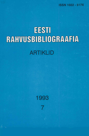 Eesti Rahvusbibliograafia. Artiklid = The Estonian National Bibliography. Articles from serials = Эстонская Национальная Библиография. Статьи ; 7 1993