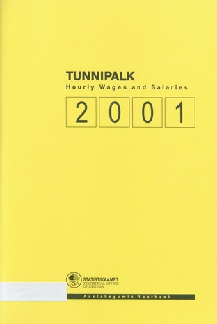 Tunnipalk : aastakogumik = Hourly wages and salaries : yearbook 2001