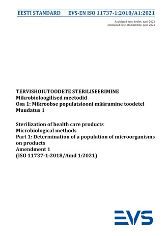 EVS-EN ISO 11737-1:2018/A1:2021 Tervishoiutoodete steriliseerimine : mikrobioloogilised meetodid. Osa 1, Mikroobse populatsiooni määramine toodetel. Muudatus 1 = Sterilization of health care products : mikrobiological methods. Part 1, Determination of ...