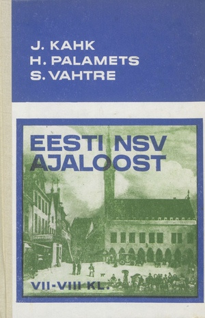 Eesti NSV ajaloost : lisamaterjali VII-VIII klassi NSV Liidu ajaloo kursuse juurde 