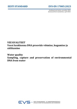 EVS-EN 17805:2023 Vee kvaliteet : veest keskkonna DNA proovide võtmine, kogumine ja säilitamine = Water quality : sampling, capture and preservation of environmental DNA from water 