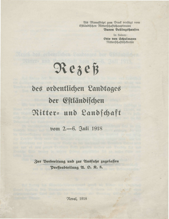 Rezess des ordentlichen Landtages der Estländischen Ritter- und Landschaft vom 2.-6. Juli 1918 : zur Verbreitung und zur Ausfuhr zugelassen Pressebateilung U. O. K. 8. 