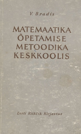 Matemaatika õpetamise metoodika keskkoolis : õpperaamat pedagoogilistele instituutidele