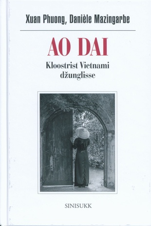 Ao dai : kloostrist Vietnami džunglisse 