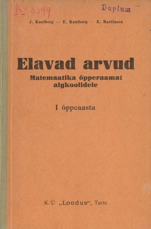 Elavad arvud : matemaatika õpperaamat algkoolidele : I õppeaasta