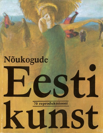 Nõukogude Eesti kunst : 70 reprot 